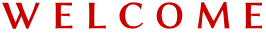 W E L C O M E W E L C O M E